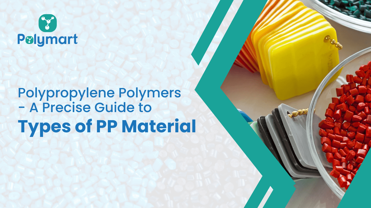 Polypropylene Polymers – A Precise Guide to Types of PP Material