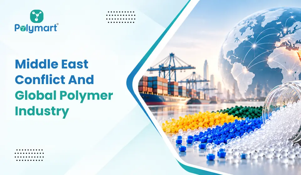 Middle East Conflict and Its Effect on the Global Polymer Industry